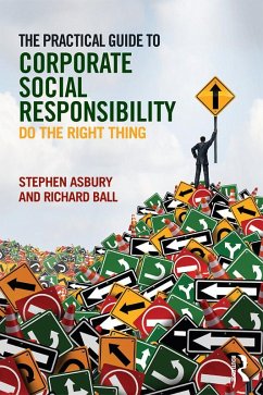 The Practical Guide to Corporate Social Responsibility (eBook, ePUB) - Asbury, Stephen; Ball, Richard