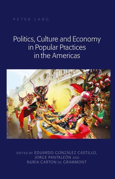 Politics, Culture and Economy in Popular Practices in the Americas (eBook, PDF) Politics, Culture and Economy in Popular Practices in the Americas (eBook, PDF)
