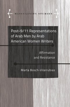 Post-9/11 Representations of Arab Men by Arab American Women Writers (eBook, PDF) - Bosch-Vilarrubias, Marta