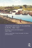 Creating Nationality in Central Europe, 1880-1950 (eBook, ePUB)