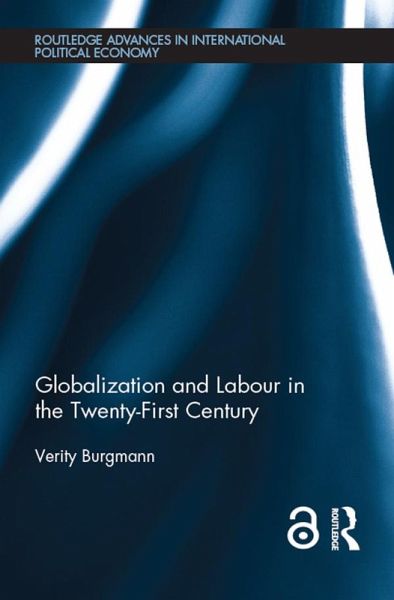 Globalization and Labour in the Twenty-First Century (eBook, PDF) Globalization and Labour in the Twenty-First Century (eBook, PDF)