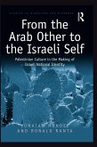 From the Arab Other to the Israeli Self (eBook, PDF) From the Arab Other to the Israeli Self (eBook, PDF)