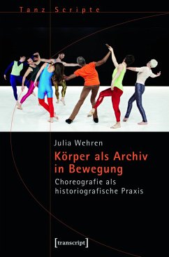 Körper als Archiv in Bewegung (eBook, PDF) - Wehren, Julia