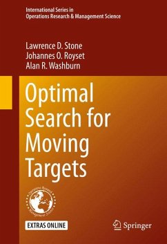 Optimal Search for Moving Targets (eBook, PDF) - Stone, Lawrence D.; Royset, Johannes O.; Washburn, Alan R.