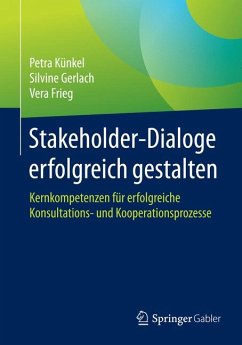 Stakeholder-Dialoge erfolgreich gestalten (eBook, PDF) - Künkel, Petra; Gerlach, Silvine; Frieg, Vera