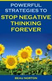 Powerful Strategies to Stop Negative Thinking Forever (eBook, ePUB)