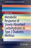 Metabolic Response of Slowly Absorbed Carbohydrates in Type 2 Diabetes Mellitus (eBook, PDF)