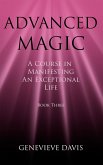 Advanced Magic: A Course in Manifesting an Exceptional Life (Book 3) (eBook, ePUB)