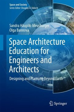 Space Architecture Education for Engineers and Architects (eBook, PDF) - Häuplik-Meusburger, Sandra; Bannova, Olga