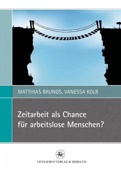 Zeitarbeit als Chance für arbeitslose Menschen? (eBook, PDF) - Brungs, Matthias; Kolb, Vanessa