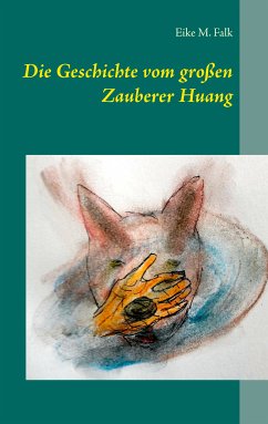 Die Geschichte vom großen Zauberer Huang (eBook, ePUB) - Falk, Eike M.