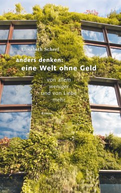 Anders denken: Eine Welt ohne Geld (eBook, ePUB) - Scherf, Elisabeth