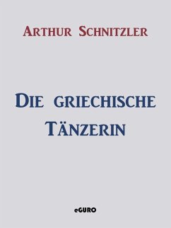 Die griechische Tänzerin (eBook, ePUB) - Schnitzler, Arthur