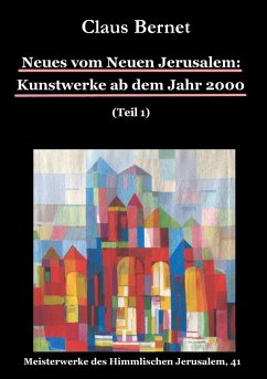 Neues vom Neuen Jerusalem: Kunstwerke ab dem Jahr 2000 (Teil 1) (eBook, ePUB) - Bernet, Claus
