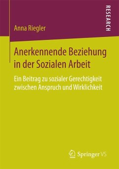 Anerkennende Beziehung in der Sozialen Arbeit (eBook, PDF) - Riegler, Anna