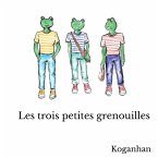 Les trois petites grenouilles (eBook, ePUB) Les trois petites grenouilles (eBook, ePUB)