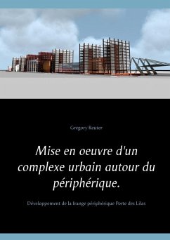 Mise en oeuvre d'un complexe urbain autour du périphérique. (eBook, ePUB)