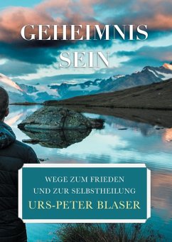 Geheimnis Sein (eBook, ePUB) - Blaser, Urs-Peter