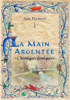 Chroniques élémiques - La Main argentée (eBook, ePUB)