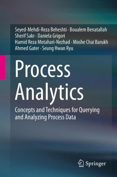 Process Analytics (eBook, PDF) - Beheshti, Seyed-Mehdi-Reza; Benatallah, Boualem; Sakr, Sherif; Grigori, Daniela; Motahari-Nezhad, Hamid Reza; Barukh, Moshe Chai; Gater, Ahmed; Ryu, Seung Hwan