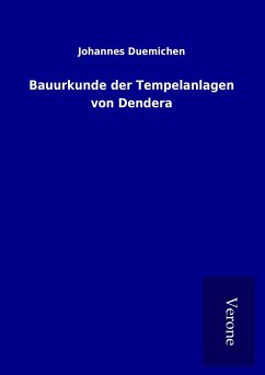 Bauurkunde der Tempelanlagen von Dendera - Duemichen, Johannes