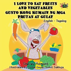 I Love to Eat Fruits and Vegetables Gusto Kong Kumain ng mga Prutas at Gulay - Admont, Shelley; Books, Kidkiddos