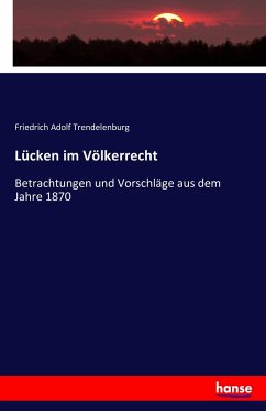 Lücken im Völkerrecht - Trendelenburg, Friedrich Adolf