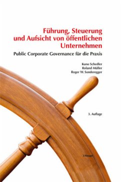 Führung, Steuerung und Aufsicht von öffentlichen Unternehmen - Schedler, Kuno;Müller, Roland;Sonderegger, Roger W.
