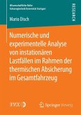 Numerische und experimentelle Analyse von instationären Lastfällen im Rahmen der thermischen Absicherung im Gesamtfahrzeug (eBook, PDF)