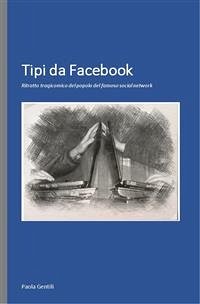 Tipi Da Facebook (eBook, ePUB) - Gentili, Paola