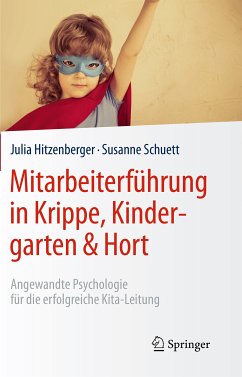 Mitarbeiterführung in Krippe, Kindergarten & Hort (eBook, PDF) - Hitzenberger, Julia; Schuett, Susanne