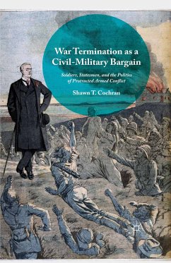 War Termination as a Civil-Military Bargain (eBook, PDF) - Cochran, Shawn T.