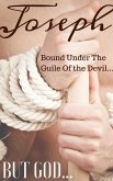 JOSEPH: Bound Under The Guile Of the Devil...BUT GOD... (eBook, ePUB)