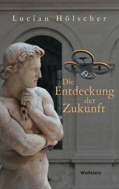 Die Entdeckung der Zukunft (eBook, PDF) - Hölscher, Lucian