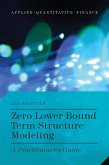 Zero Lower Bound Term Structure Modeling (eBook, PDF)