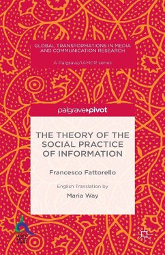 The Theory of the Social Practice of Information (eBook, PDF) - Fattorello, Francesco