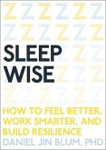 Sleep Wise: How to Feel Better, Work Smarter, and Build Resilience