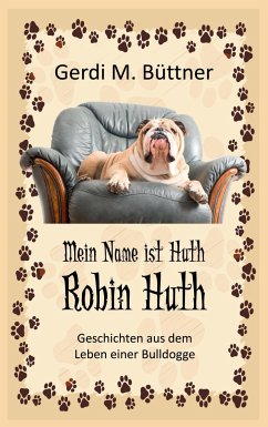 Mein Name ist Huth, Robin Huth - Büttner, Gerdi M.