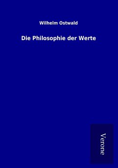 Die Philosophie der Werte - Ostwald, Wilhelm