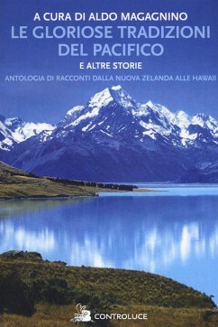 Cover Le gloriose tradizioni del Pacifico e altre storie. Antologia di racconti dalla Nuova Zelanda alle Hawaii