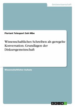 Wissenschaftliches Schreiben als geregelte Konversation. Grundlagen der Diskursgemeinschaft - Floriant, Soh Mbe Telesport