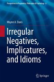 Irregular Negatives, Implicatures, and Idioms (eBook, PDF)