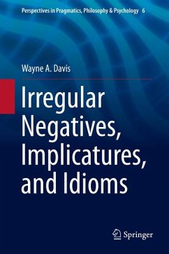 Irregular Negatives, Implicatures, and Idioms (eBook, PDF) - Davis, Wayne A.