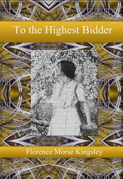 To the Highest Bidder (eBook, ePUB) - Morse Kingsley, Florence