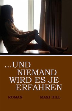 ...und niemand wird es je erfahren (eBook, ePUB) - Hill, Maxi