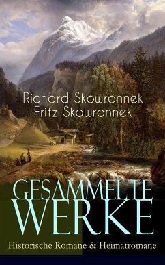 Gesammelte Werke: Historische Romane & Heimatromane (eBook, ePUB) - Skowronnek, Richard; Skowronnek, Fritz