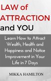 Law of Attraction and You: Learn How to Attract Wealth, Health, Happiness and Notice Improvement in Your Life in 7 Days (eBook, ePUB)