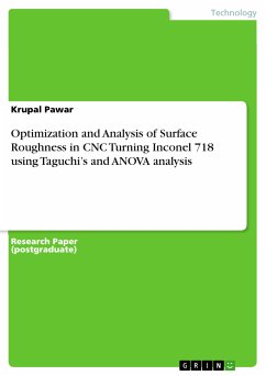 Optimization and Analysis of Surface Roughness in CNC Turning Inconel 718 using Taguchi’s and ANOVA analysis (eBook, PDF) - Pawar, Krupal