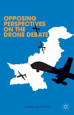 Opposing Perspectives on the Drone Debate (eBook, PDF) - Strawser, B.; Hajjar, L.; Levine, S.; Naqvi, F.; Witt, J.