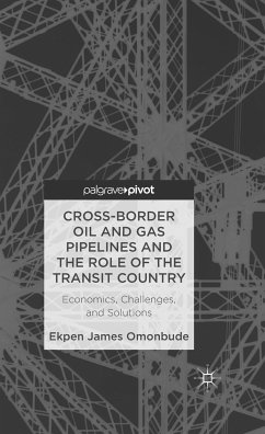 Cross-border Oil and Gas Pipelines and the Role of the Transit Country (eBook, PDF) - Omonbude, E.